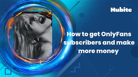 best place to get onlyfans subscribers|25 LEGIT Ways to Get More Subscribers on。